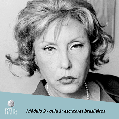 Módulo 3 – aula 1: escritores brasileiros (Clarice Lispector)