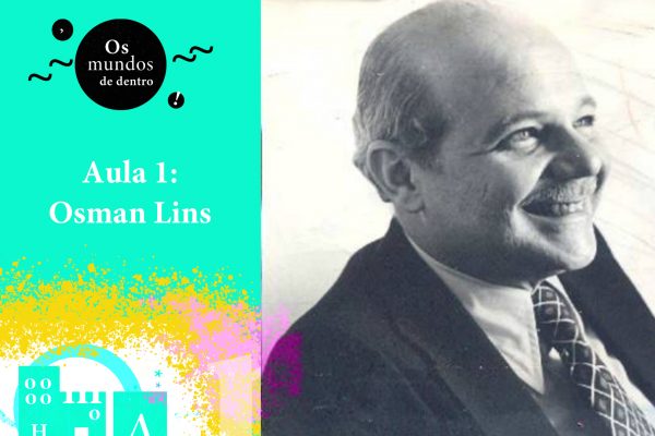 Os mundos de dentro – aula 1: Osman Lins