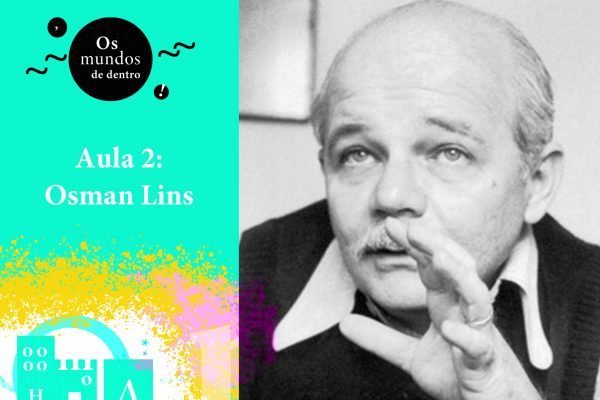 Os mundos de dentro – aula 2: Osman Lins