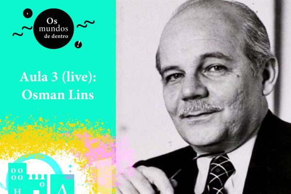 Os mundos de dentro – aula 3: Osman Lins