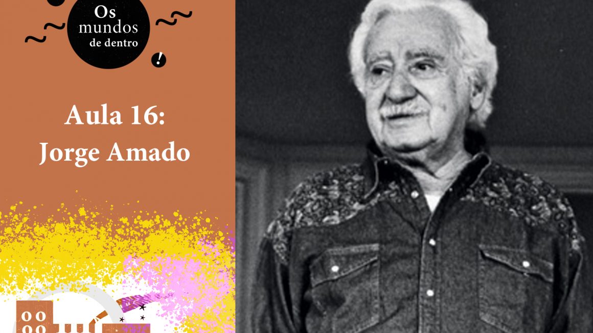 Os mundos de dentro – aula 16: Jorge Amado