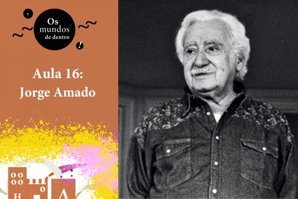 Os mundos de dentro – aula 16: Jorge Amado