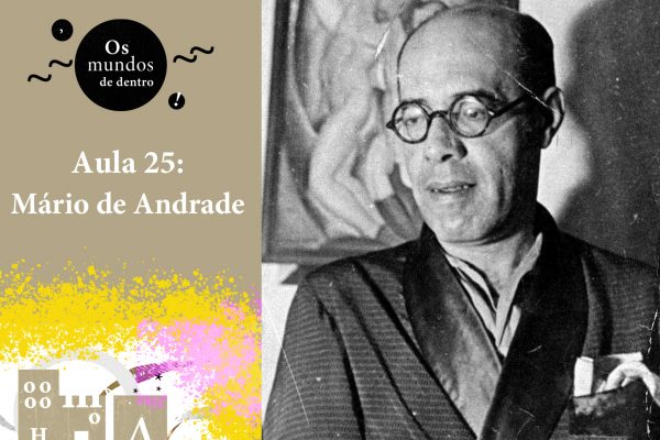 Os mundos de dentro – aula 25: Mário de Andrade