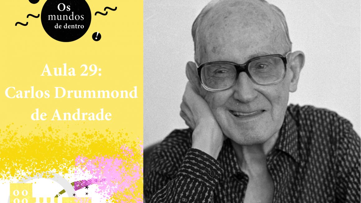 Os mundos de dentro – aula 29: Carlos Drummond de Andrade