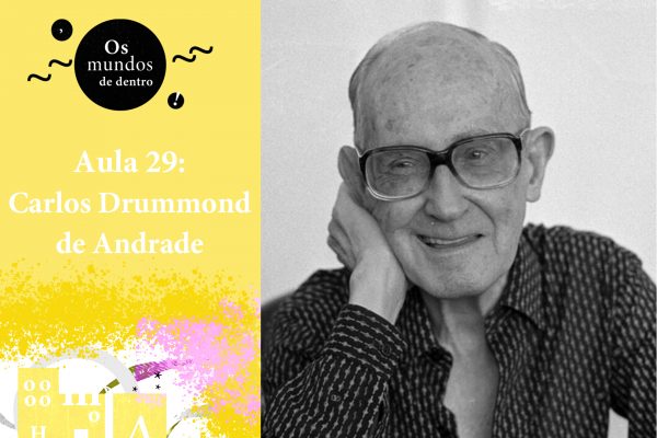 Os mundos de dentro – aula 29: Carlos Drummond de Andrade