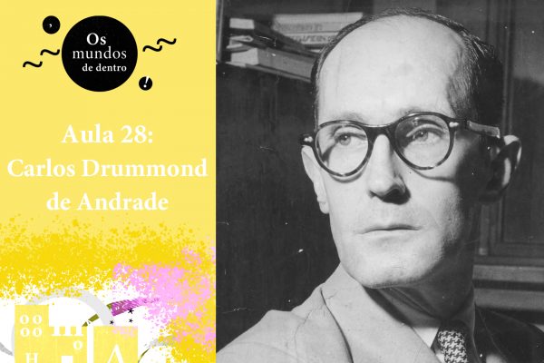 Os mundos de dentro – aula 28: Carlos Drummond de Andrade