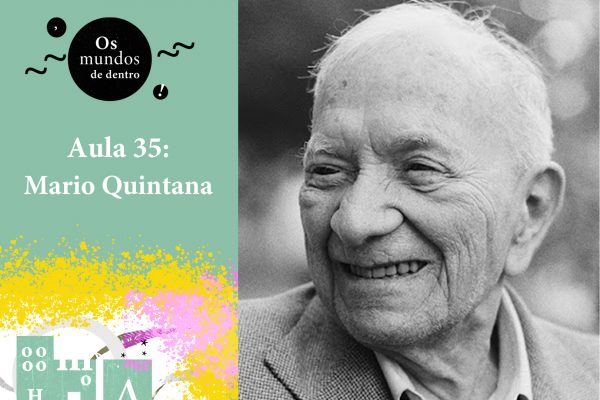 Os mundos de dentro – aula 35: Mario Quintana