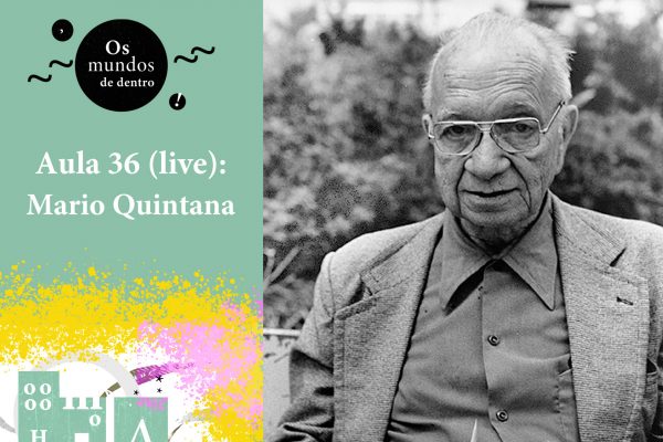 Os mundos de dentro – aula 36 (live): Mario Quintana